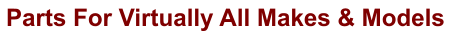 Parts For Virtually All Makes & Models